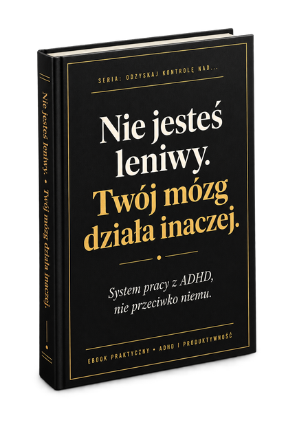Nie jesteś leniwy. Twój mózg działa inaczej